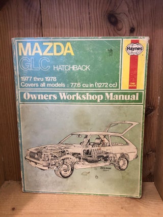 Item #506030 Mazda GLC Hatchback, 1977 thru 1978, Covers all models, Owners Workshop Manual. J. H...