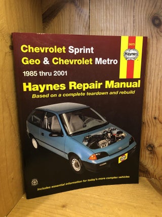 Item #506077 Chevrolet Sprint Geo & Chevrolet Metro, 1985 thru 2001, Haynes Repair Manual. John...