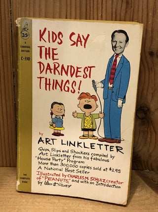 Item #506244 Kids Say the Darndest Things! Art Linkletter, Schulz, Charles M