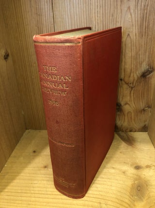 Item #506305 The Canadian Annual Review of Public Affairs, 1916. J. Castell Hopkins