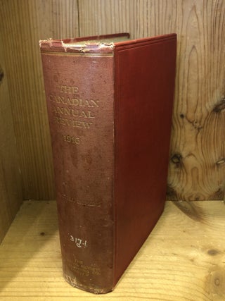 Item #506306 The Canadian Annual Review of Public Affairs, 1916. J. Castell Hopkins