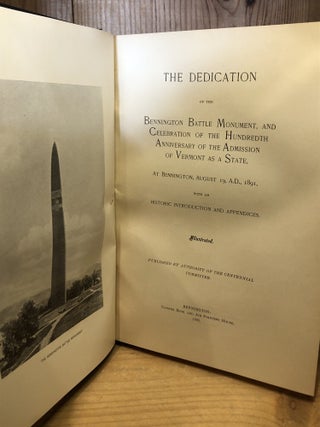 The Dedication of the Bennington Battle Monument, and the Celebration of the Hundredth Anniversary of the Admission of Vermont as a State, 1891