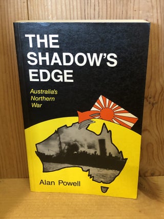 Item #506491 The Shadow's Edge: Australia's Northern War. Alan Powell