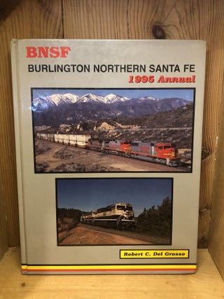 Item #506524 Burlington Northern Santa Fe 1995 Annual. Robert C. Del Grosso