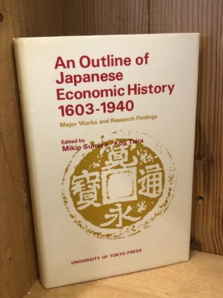 Item #506529 An Outline of Japanese Economic History, 1603-1940: Major Works and Research...