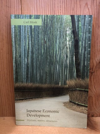 Item #506542 Japanese Economic Development: Markets, Norms, Structures. Carl Mosk