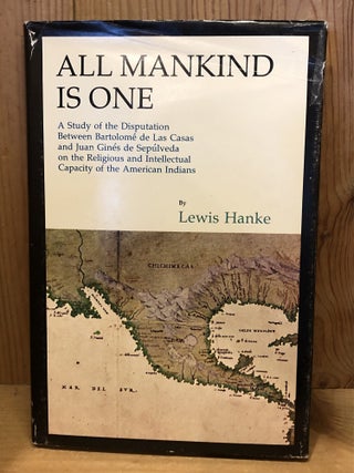 Item #506587 All Mankind Is One: A Study of the Disputation Between Bartolome de Las Casas and...