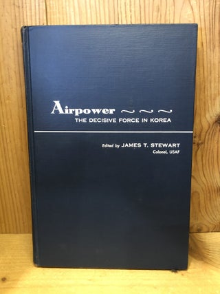 Item #506594 Airpower, The Decisive Force in Korea. James T. Stewart