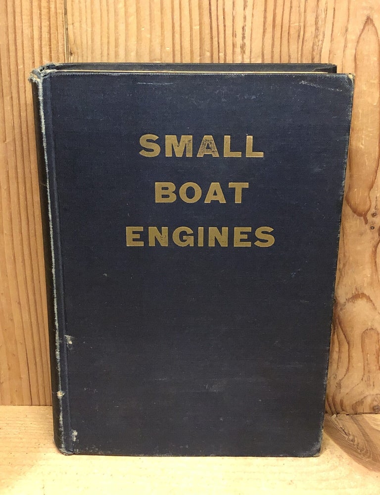 Item #506629 Small Boat Engines - Operation and Care of Marine Gasoline Engines. Conrad Miller.