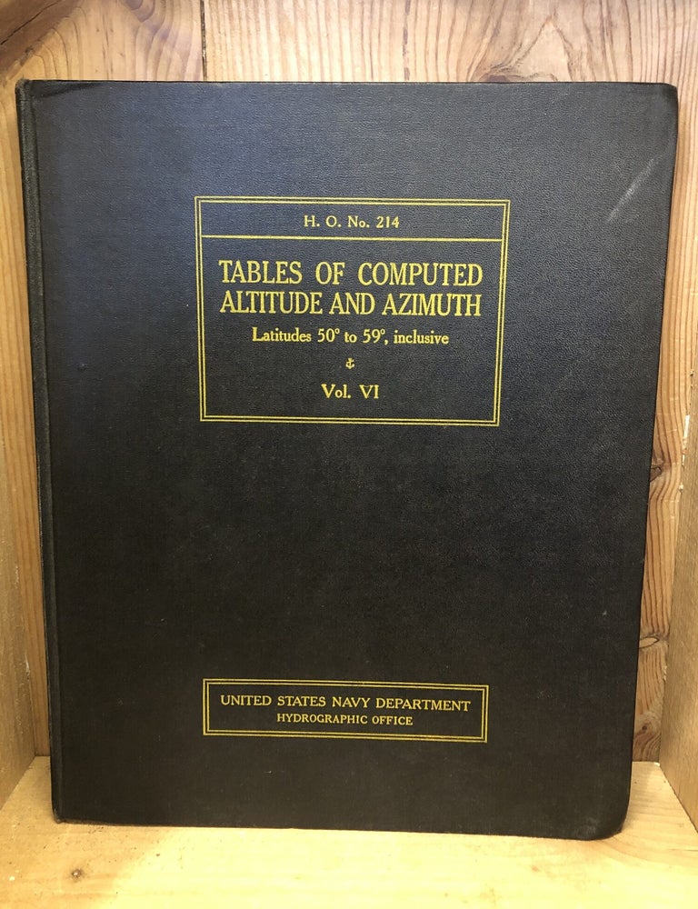 Item #506645 Tables of Computed Altitude and Azimuth, Latitudes 50 to 59 Inclusive, Vol VI