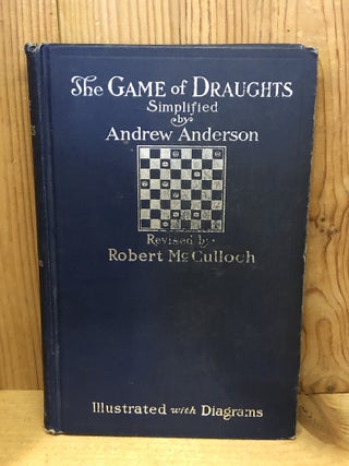 Item #506681 The Game of Draughts Simplified. Andrew Anderson, Robert, McCullock