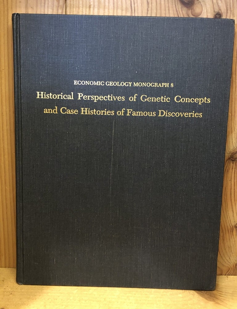 Item #506692 Historical Perspectives of Genetic Concepts and Case Histories of Famous Discoveries, Economic Geology Monograph 8. Hutchinson, Grauch Richard W, Richard I.