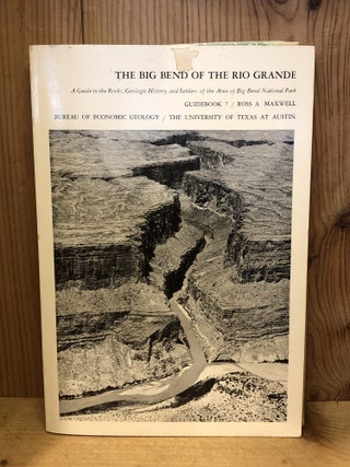 Item #506693 The Big Bend of the Rio Grande: A Guide to the Rocks, Geologic History, and Settlers...