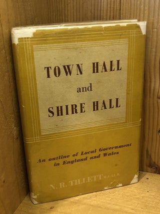 Item #506745 Town Hall and Shire Hall, An outline of Local Government in England and Wales. N. R....