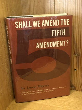 Item #506747 Shall We Amend the Fifth Amendment? Lewis Mayers
