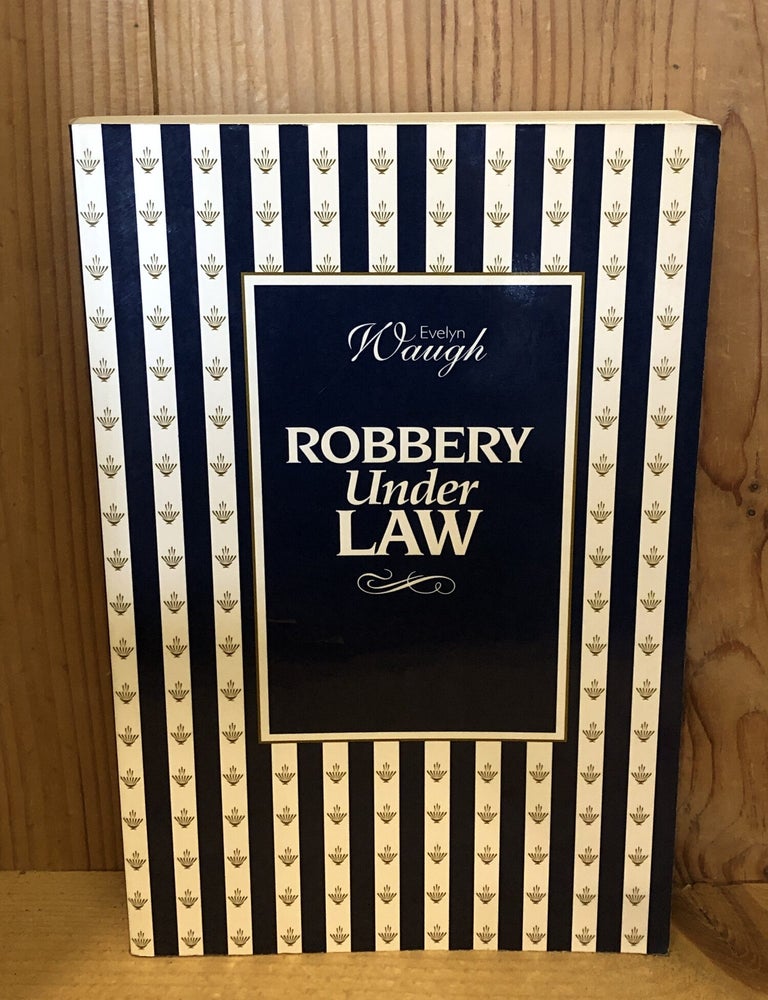 Item #506753 Robbery Under Law: The Mexican Object-Lesson. Evelyn Waugh.