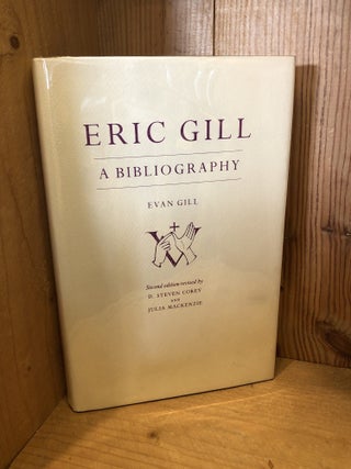 Item #506776 Eric Gill: A Bibliography. Evan R. Gill