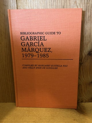 Item #506782 Bibliographic Guide to Gabriel Garcia Marquez, 1979-1985. Margaret Eustella Fau,...
