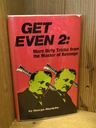 Item #506802 Get Even 2: More Dirty Tricks from the Master of Revenge. George Hayduke
