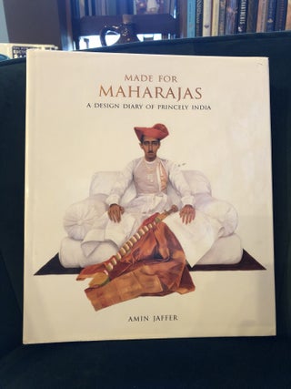 Item #506954 Made for Maharajas: A Design Diary of Princely India. Amin Jaffer
