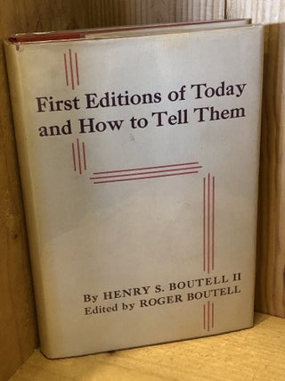 Item #507007 First Editions of Today and How To Tell Them, Third Edition. Henry S Boutell II,...