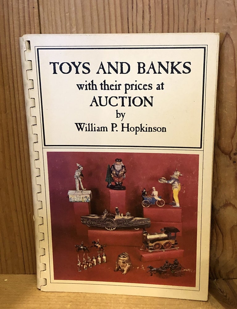 Item #507027 Toys and Banks with their Prices at Auction. William Hopkinson.