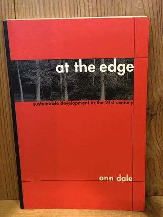Item #507030 At the Edge: Sustainable Development in the 21st Century. Ann Dale