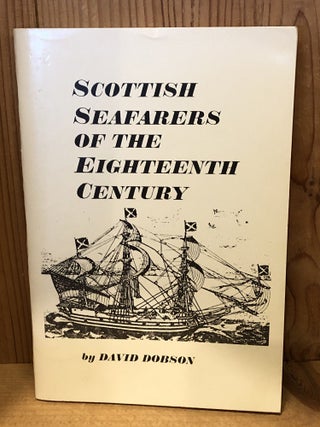 Item #507035 Scottish Seafarers of the Eighteenth Century. David Dobson