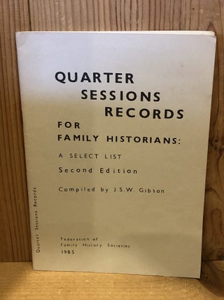 Item #507040 Quarter Sessions Records for Family Historians. J. S W. Gibson