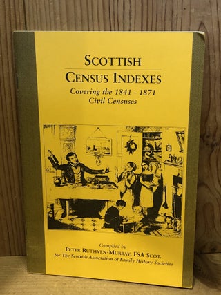 Item #507042 Scottish Census Indexes, Covering the 1841-1871 Civil Censuses. Peter Ruthven-Murray