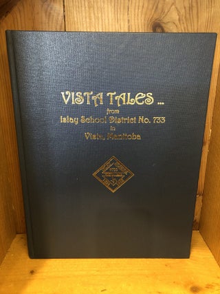 Item #507059 Vista Tales from Islay School District No 733 in Vista, Manitoba. Brown, Gerald R