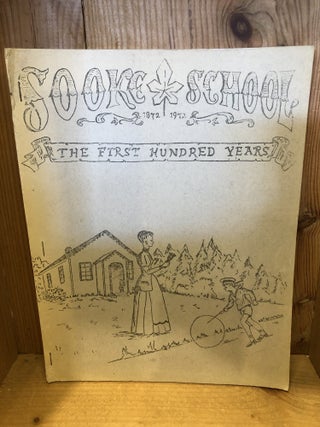 Item #507067 Sooke School, The First Hundred Years, 1872-1972. Laurie J. Simpson