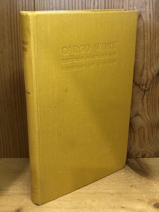 Item #507103 Cargo Work, The Care, Handling and Carriage of Cargoes. Captain L. G Taylor, Captain...