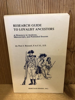 Item #507132 Research Guide to Loyalist Ancestors: A Directory to Archives, Manuscripts, and...