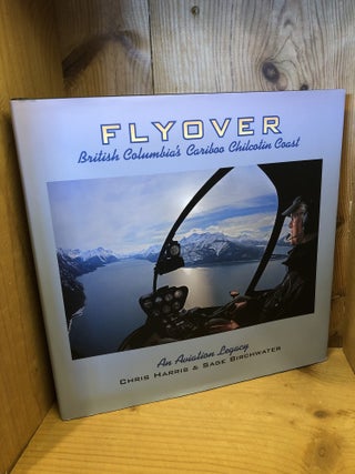 Item #507146 Flyover British Columbia's Cariboo Chilcotin Coast. Chris Harris, Sage, Birchwater