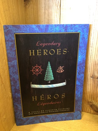 Item #507151 Legendary Heroes, A Series on Canadian Folklore, Heros Legendaires, Une Serie Sur Le...