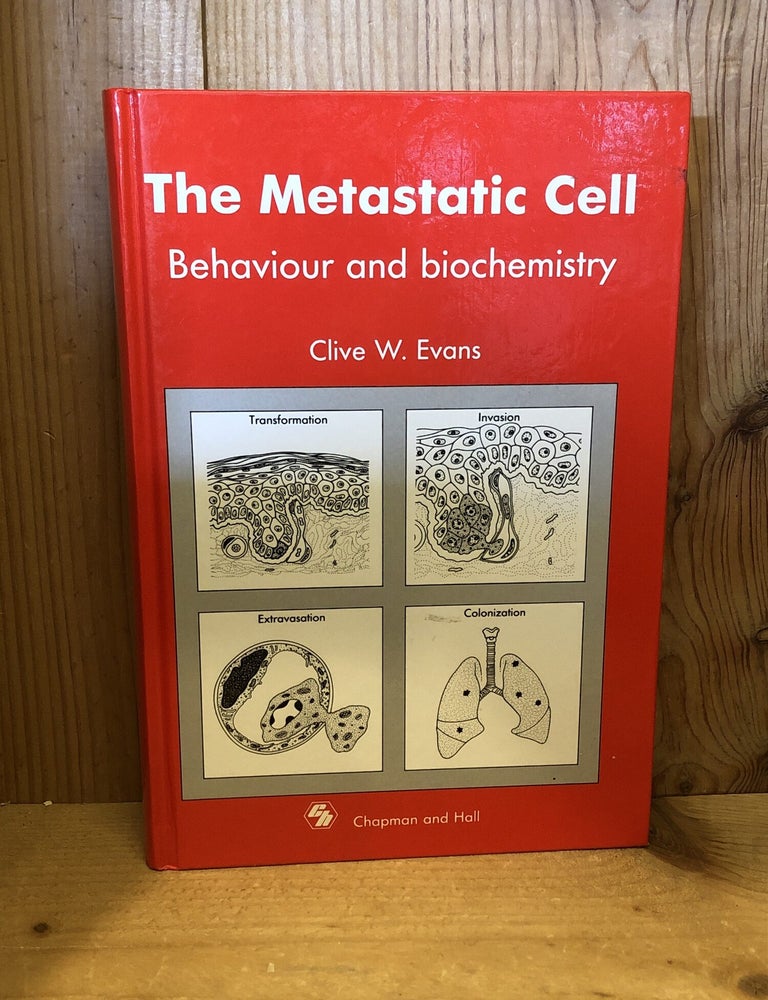 Item #507230 The Metastatic Cell: Behaviour and Biochemistry. C. W Evans.
