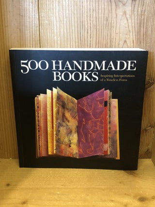 Item #507233 500 Handmade Books, Inspiring Interpretations of a Timeless Form. Tourtillott,...