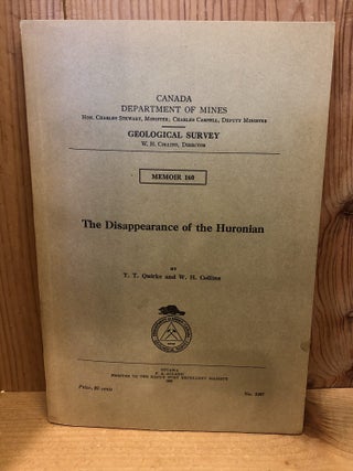 Item #507295 The Disappearance of the Huronian, Memoir 160. T. T Quirke, Collins W. H