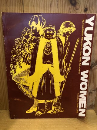 Item #507300 Yukon Women. Jo-Ann Badley, Audrie, Walker, Tracey, Read, Anthea, Bussey
