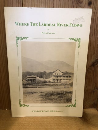 Item #507341 Where the Lardeau River Flows. Peter Chapman