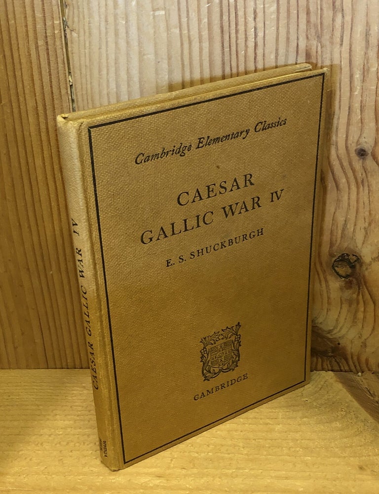 Item #507417 Gaius Iulius Caesar - Gallic War Book IV. E. S Shuckburgh.