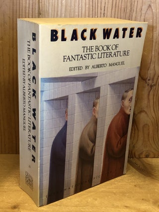 Item #507421 Black Water: The Anthology of Fantastic Literature. Alberto Manguel