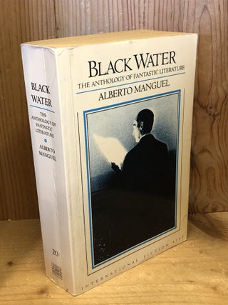 Item #507422 Black Water: The Anthology of Fantastic Literature. Alberto Manguel