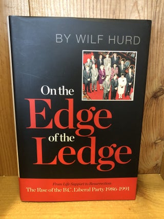 Item #507562 On the Edge of the Ledge, From Life Support to Resurrection: The Rise of the BC...