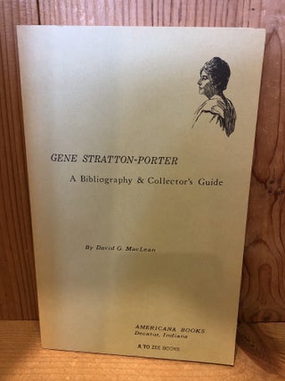 Item #507563 Gene Stratton-Porter: A Bibliography and Collector's Guide. David G. MacLean