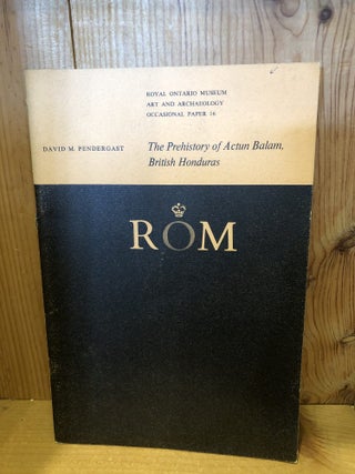 Item #507568 The Prehistory of Actun Balam, British Honduras, Royal Ontario Museum Art and...