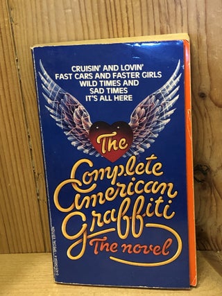 Item #507658 The Complete American Graffiti, The Novel. John Minahan