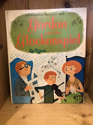 Item #507659 Gordon and the Glockenspiel. Lee Ryland, Walters, Audrey