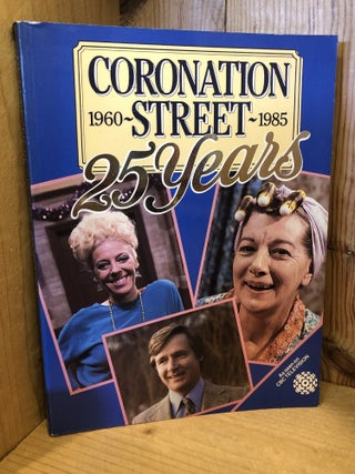 Item #507681 Coronation Street: 25 Years 1960-1985. NOWN, Graham